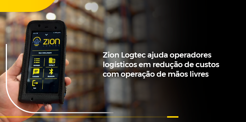Zion Logtec ajuda operadores logísticos em redução de custos com operação de mãos livres